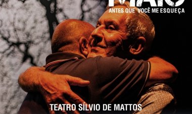 TEATRO - “Maio, antes que você me esqueça” no Sílvio de Matos