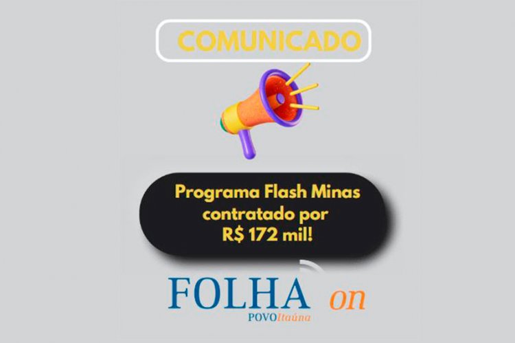 Programa Flash Minas contratado por R$ 172 mil