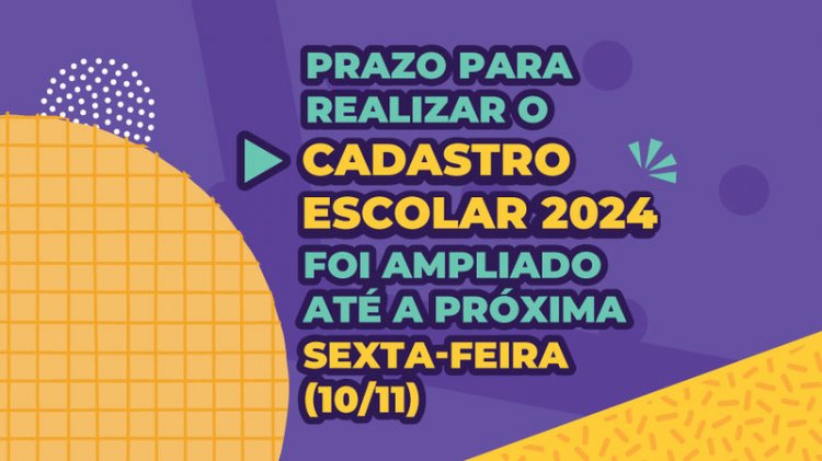 ANO LETIVO 2024 - Prazo para cadastro escolar é ampliado