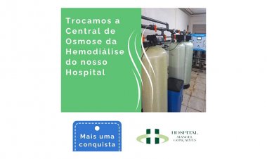 Hospital anuncia troca da  “Central de Osmose da Hemodiálise”