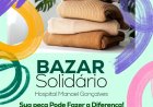 Participe do bazar solidário e ajude o Hospital Manoel Gonçalves!