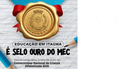 EDUCAÇÃO - Itaúna é Selo Ouro do MEC!