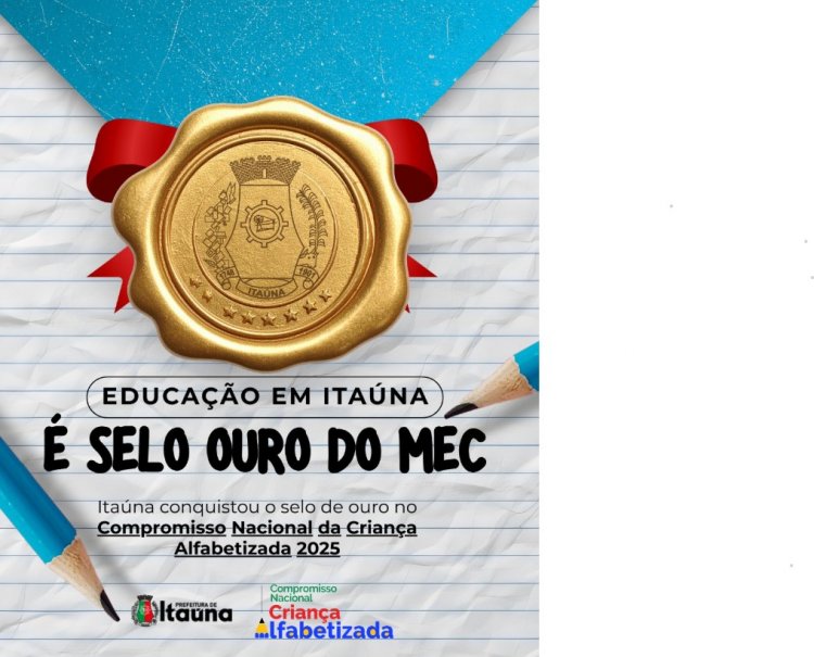 EDUCAÇÃO - Itaúna é Selo Ouro do MEC!