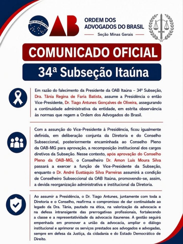 A 34ª Subseção da OAB Itaúna comunica oficialmente a nova composição de sua diretoria, em virtude do falecimento da nossa estimada Presidente, Dra. Tânia Regina de Faria Batista